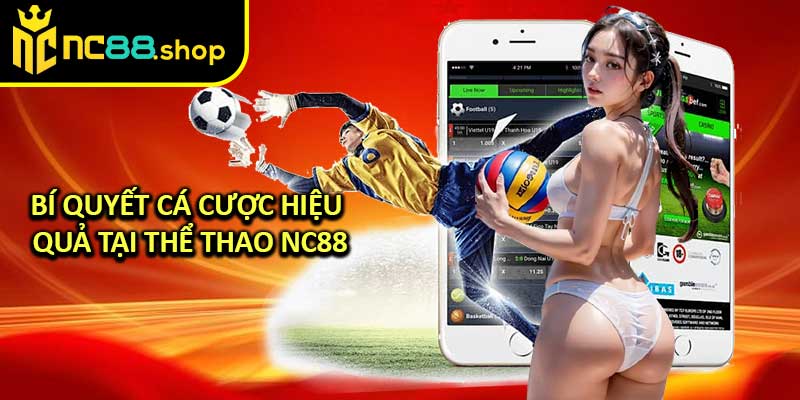 Bí Quyết Cá Cược Hiệu Quả Tại Thể Thao NC88