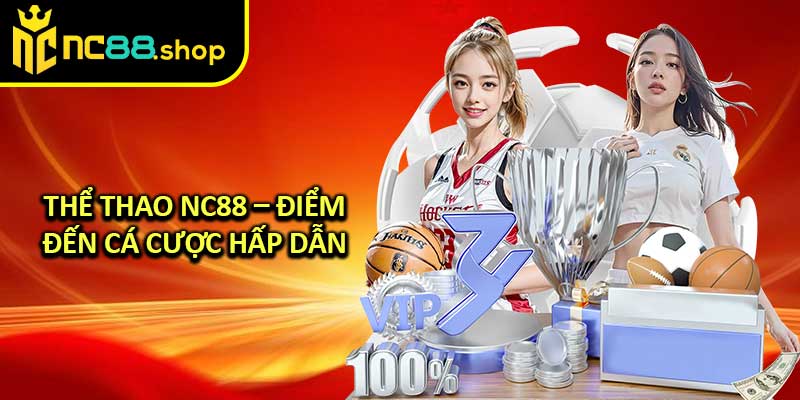 Thể Thao NC88 – Điểm Đến Cá Cược Hấp Dẫn